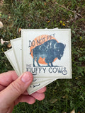 Don Not Pet the Fluffy Cows sticker